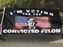 Load image into Gallery viewer, I'm Voting For The Convicted Felon USA Flag