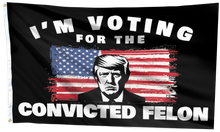 Load image into Gallery viewer, I'm Voting For The Convicted Felon USA Flag