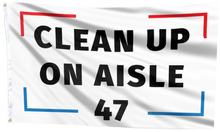 Load image into Gallery viewer, Clean Up On Aisle 47 Flag