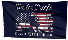 Load image into Gallery viewer, We The People Stand With Trump Flag