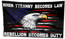 Load image into Gallery viewer, When Tyranny Becomes Law Eagle Flag