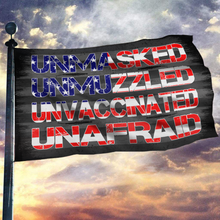 Load image into Gallery viewer, Unmasked. Unmuzzled. Unvaccinated. Unafraid. Flag