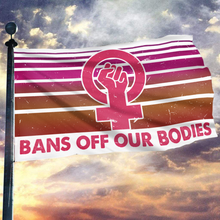 Load image into Gallery viewer, Bans Off Our Bodies Flag
