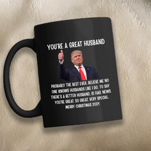 Load image into Gallery viewer, You're A Great Husband - Trump Christmas 11 oz. Black Mug