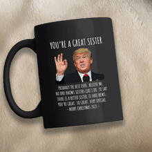 Load image into Gallery viewer, You're A Great Sister - Trump Christmas 11 oz. Black Mug