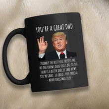 Load image into Gallery viewer, You're A Great Dad - Trump Christmas 11 oz. Black Mug