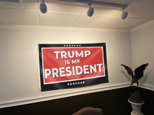Load image into Gallery viewer, TRUMP Is My President Red Flag