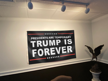 Load image into Gallery viewer, Presidents Are Temporary Trump Is Forever Flag