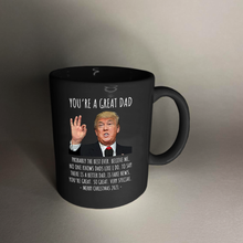 Load image into Gallery viewer, You're A Great Dad - Trump Christmas 11 oz. Black Mug