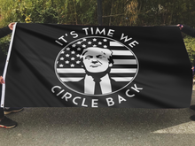 Load image into Gallery viewer, It's Time We Circle Back Trump Flag