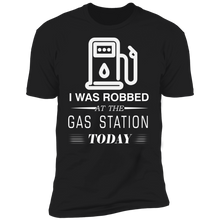Load image into Gallery viewer, I Was Robbed At The Gas Station Today T-shirt