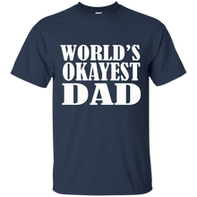 Load image into Gallery viewer, World's Okayest Dad T Shirt Father's Day Gift - Mens T Shirt