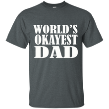 Load image into Gallery viewer, World's Okayest Dad T Shirt Father's Day Gift - Mens T Shirt