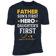 Load image into Gallery viewer, Father - Son's First Hero Daughter's First love T-shirt