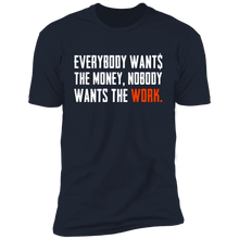 Load image into Gallery viewer, Everybody Wants Money Nobody Wants The Work T-Shirt
