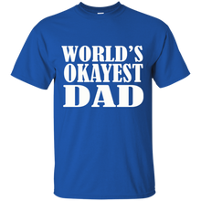 Load image into Gallery viewer, World's Okayest Dad T Shirt Father's Day Gift - Mens T Shirt