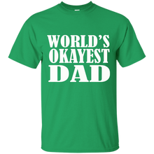 Load image into Gallery viewer, World's Okayest Dad T Shirt Father's Day Gift - Mens T Shirt