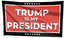 Load image into Gallery viewer, TRUMP Is My President Red Flag