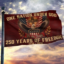 Load image into Gallery viewer, One Nation Under God 250 Years of Freedom Flag