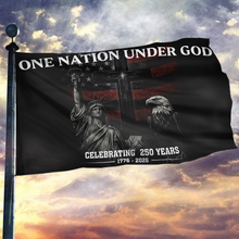 Load image into Gallery viewer, One Nation Under God Celebrating 250 Years Flag