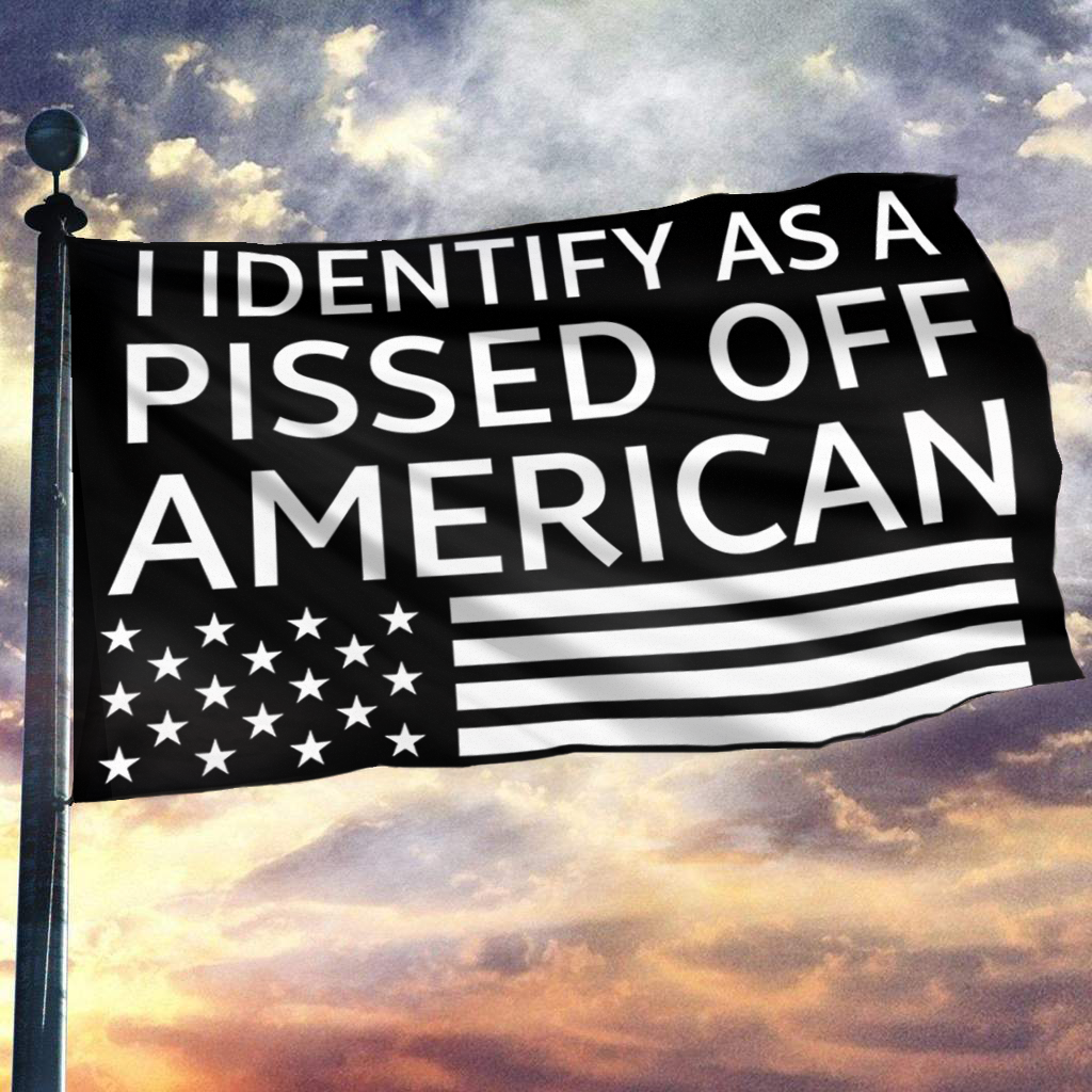 I Identify As A Pissed Off American Flag
