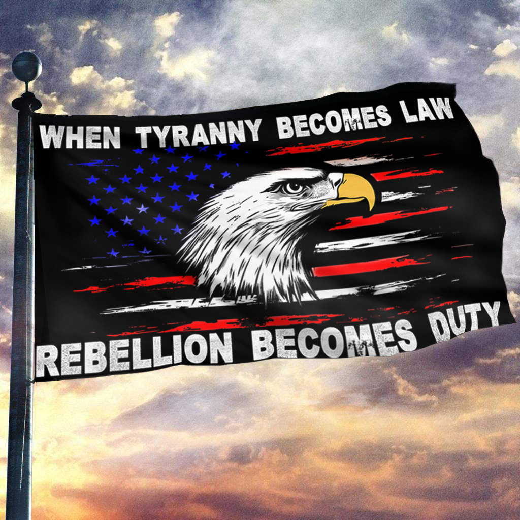 When Tyranny Becomes Law Eagle Flag