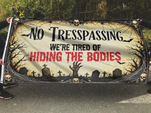 Load image into Gallery viewer, No Trespassing Flag, We're Tired Of Hiding The Bodies Flag