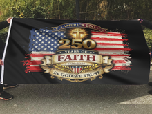 Load image into Gallery viewer, America 250th Anniversary – 250 Years of Faith, In God We Trust Flag