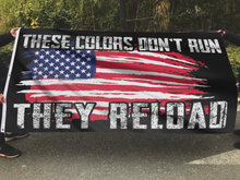 Load image into Gallery viewer, These Colors Don&#39;t Run They Reload Flags