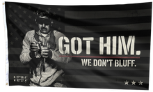 Load image into Gallery viewer, Got Him. We Don’t Bluff – Tactical Statement Flag