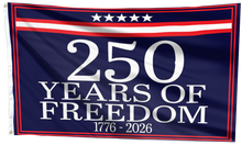 Load image into Gallery viewer, 250 Years Of Freedom 1776-2026 Flag