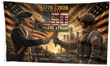 Load image into Gallery viewer, 250 Years Strong - We were Born By God's Dear Grace Flag
