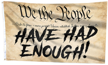 Load image into Gallery viewer, We The People - We Have Had Enough Flag