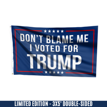 Load image into Gallery viewer, Don&#39;t Blame Me, I Voted for Trump Flag