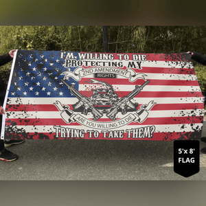 I'm Willing To Die Protecting My 2nd Amendment Flag