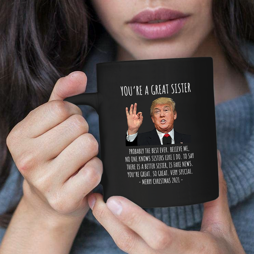 You're A Great Sister - Trump Christmas 11 oz. Black Mug