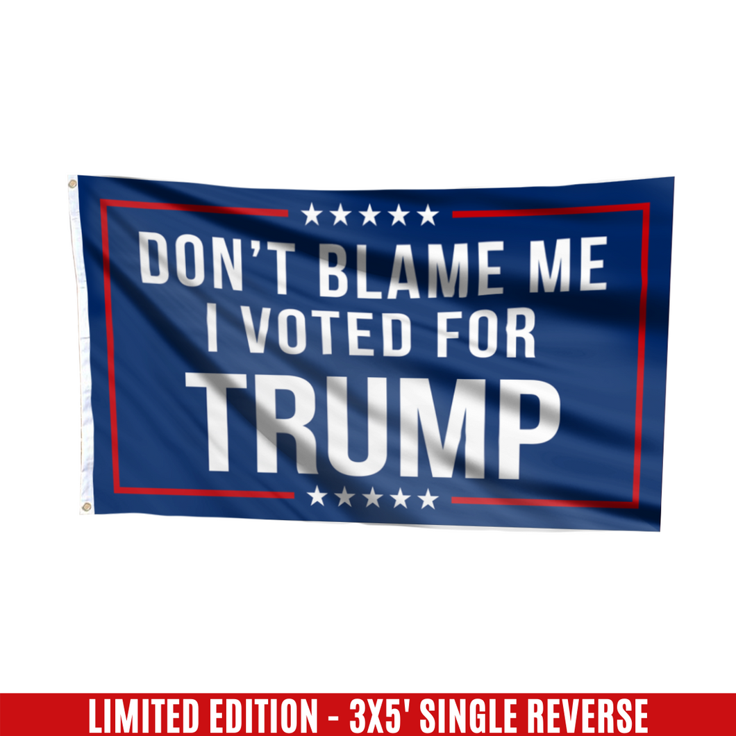 Respect The Look - Don't Blame Me, I Voted for Trump Flag