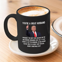 Load image into Gallery viewer, You&#39;re A Great Husband - Trump Christmas 11 oz. Black Mug