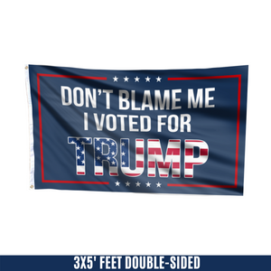 Dont Blame Me I Voted For Trump USA Flag