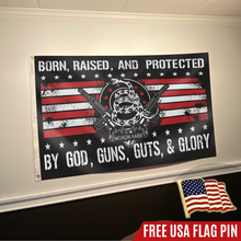 Load image into Gallery viewer, Born Raised And Protected By God Guns Guts And Glory - 2nd Amendment Flag With FREE American Flag Lapel Pin