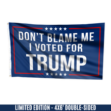 Load image into Gallery viewer, Respect The Look - Don&#39;t Blame Me, I Voted for Trump Flag