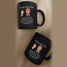 Load image into Gallery viewer, You&#39;re A Great Sister - Trump Christmas 11 oz. Black Mug