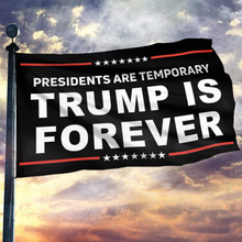 Load image into Gallery viewer, Presidents Are Temporary Trump Is Forever Flag