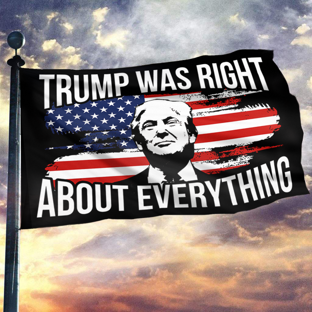 Trump Was Right About Everything Flag
