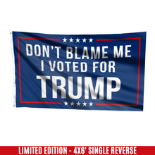 Load image into Gallery viewer, Respect The Look - Don&#39;t Blame Me, I Voted for Trump Flag