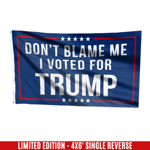 Respect The Look - Don't Blame Me, I Voted for Trump Flag