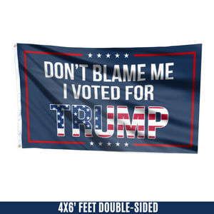 Dont Blame Me I Voted For Trump USA Flag