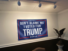 Load image into Gallery viewer, Respect The Look - Don&#39;t Blame Me, I Voted for Trump Flag