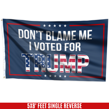 Load image into Gallery viewer, Dont Blame Me I Voted For Trump USA Flag