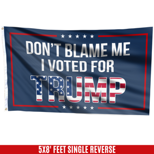 Dont Blame Me I Voted For Trump USA Flag